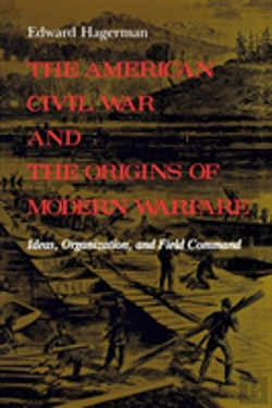 Bertrand.pt - The American Civil War And The Origins Of Modern Warfare