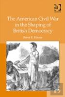 The American Civil War In The Shaping Of British Democracy