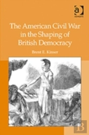 The American Civil War In The Shaping Of British Democracy