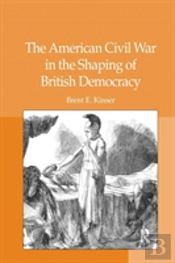 The American Civil War In The Shaping Of British Democracy