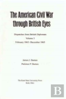 The American Civil War Through British Eyes V. 3; February 1863-December 1865
