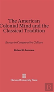 The American Colonial Mind And The Classical Tradition
