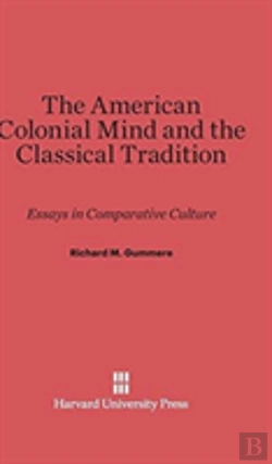 Bertrand.pt - The American Colonial Mind And The Classical Tradition