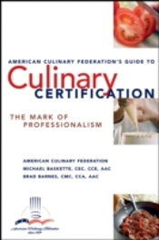 The American Culinary Federation'S Guide To Culinary Certification