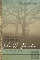 The American Dreams Of John B. Prentis, Slave Trader