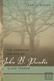 The American Dreams Of John B. Prentis, Slave Trader