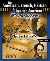 The American, French, Haitian And Spanish American Revolutions 1775-1825 Social Or Political?