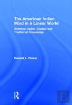 The American Indian Mind In A Linear World