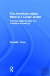 The American Indian Mind In A Linear World