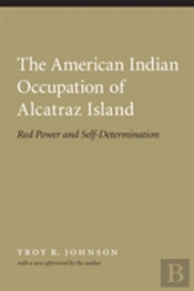 The American Indian Occupation Of Alcatraz Island