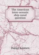 The American Inter-Oceanic Ship Canal Question