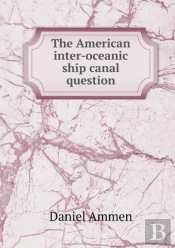 The American Inter-Oceanic Ship Canal Question