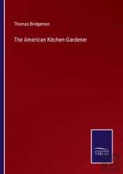 The American Kitchen-Gardener