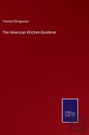The American Kitchen-Gardener