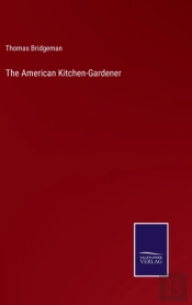 The American Kitchen-Gardener