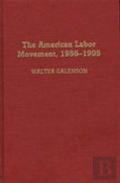 The American Labor Movement, 1955-95