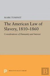 The American Law Of Slavery, 1810-1860