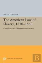 The American Law Of Slavery, 1810-1860
