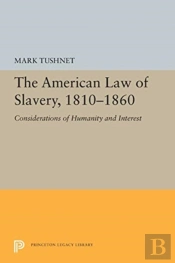 The American Law Of Slavery, 1810-1860