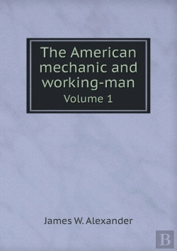 Bertrand.pt - The American Mechanic And Working-Man Volume 1