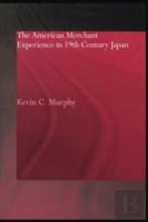 The American Merchant Experience In Nineteenth Century Japan