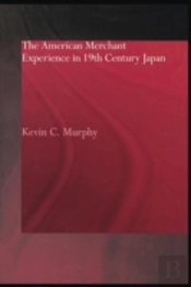The American Merchant Experience In Nineteenth Century Japan