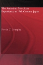 The American Merchant Experience In Nineteenth Century Japan