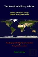 The American Military Advisor: Dealing With Senior Foreign Officials In The Islamic World