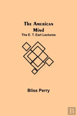 Bertrand.pt - The American Mind; The E. T. Earl Lectures