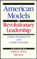 The American Model Of Revolutionary Leadership