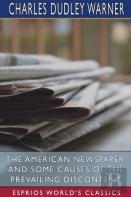 The American Newspaper, And Some Causes Of The Prevailing Discontent (Esprios Classics)