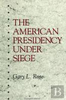 The American Presidency Under Siege