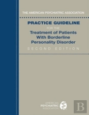 The American Psychiatric Association Practice Guideline For The Treatment Of Patients With Borderline Personality Disorder