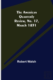 The American Quarterly Review, No. 17, M