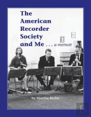 The American Recorder Society And Me . . . A Memoir