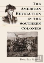 The American Revolution In The Southern Colonies