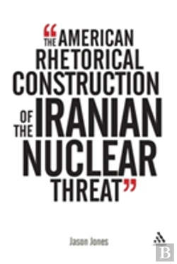 Bertrand.pt - The American Rhetorical Construction Of The Iranian Nuclear Threat