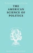 The American Science Of Politics