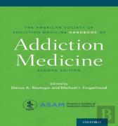 The American Society Of Addiction Medicine Handbook Of Addiction Medicine