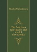The American Star Speaker And Model Elocutionist