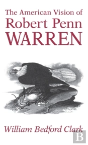 The American Vision Of Robert Penn Warren