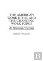The American Work Ethic And The Changing Work Force