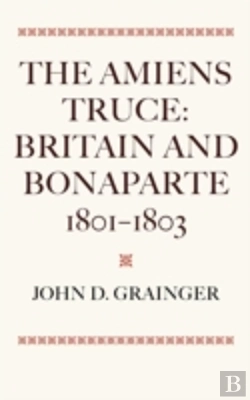 Bertrand.pt - The Amiens Truce: Britain And Bonaparte 1801 - 1803
