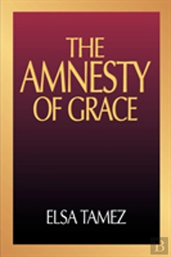 Bertrand.pt - The Amnesty Of Grace: Justification By Faith From A Latin American Perspective