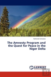The Amnesty Program And The Quest For Peace In The Niger Delta
