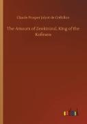 The Amours Of Zeokinizul, King Of The Kofirans