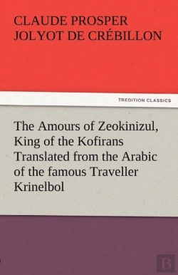 Bertrand.pt - The Amours Of Zeokinizul, King Of The Kofirans Translated From The Arabic Of The Famous Traveller Krinelbol