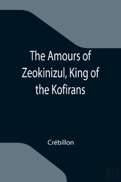 Bertrand.pt - The Amours Of Zeokinizul, King Of The Kofirans; Translated From The Arabic Of The Famous Traveller Krinelbol