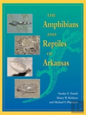 The Amphibians And Reptiles Of Arkansas