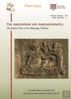 Bertrand.pt - The Amrtasiddhi And Amrtasiddhimula : The Earliest Texts Of The Hathayoga Tradition